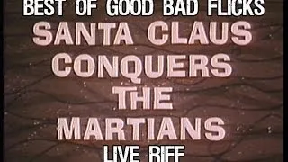 Santa Claus Conquers the Martians Best of Live Riff - Good Bad Flicks