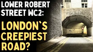 Exploring Lower Robert Street: London's Creepiest Road?