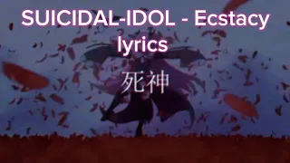 SUICIDAL-IDOL - Ecstacy + lyrics
