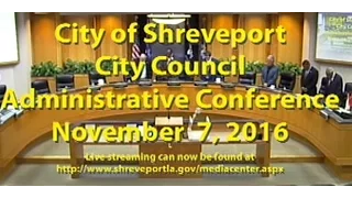 11/07/2016 Administrative Conference of Shreveport City Council