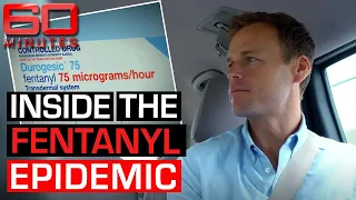 Journalist exposes the fatal Fentanyl epidemic destroying millions of lives | 60 Minutes Australia