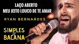 Ryan Bernardes - Laço Aberto / Meu Jeito Louco De Te Amar - #SimplesEBacana (COVER)