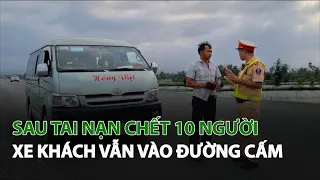 Sau tai nạn chết 10 người Xe Khách vẫn vào đường cấm| VTC14