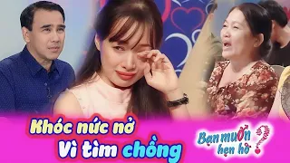 Quyền Linh xúc động CÔ GIÁO khóc nấc tuổi 26 chưa có tấm chồng đàng hoàng cho mẹ 😢 Bạn Muốn Hẹn Hò