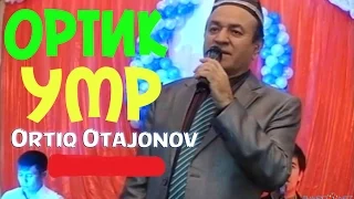 Ortiq Otajonov   Umr O'tar  Ортик Отажонов