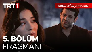 Kara Ağaç Desstanı 5. Bölüm Fragmanı @karaagacdestanitrt