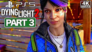 DYING LIGHT 2 Gameplay Walkthrough Part 3 [PS5 4K 60FPS] - No Commentary