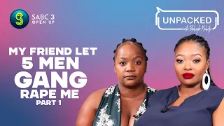 I Was Gang Raped By 5 Men (Part 1) | Unpacked with Relebogile Mabotja - Episode 63 | Season 3