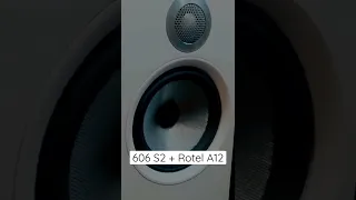 B&W 606 S2 + Rotel A12 Demo!