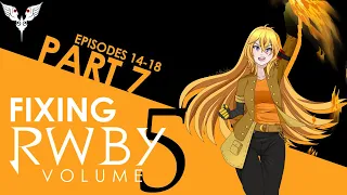 Fixing RWBY | Volume 5 [Episodes 14 ⮚ 18]