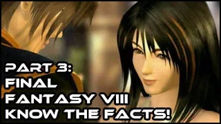 Final Fantasy 8 - Know the Facts! [Part 3](Trivia and Easter Eggs that you didn't know about FFVIII)