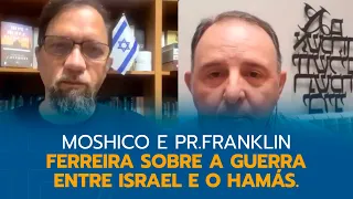 Guerra entre Israel o Hamás - Pr. Franklin Ferreira e Moshico Garcia