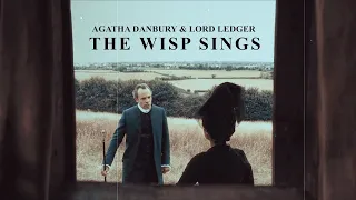agatha danbury & lord ledger; the wisp sings.