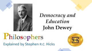 John Dewey | Democracy and Education | Philosophers Explained | Stephen Hicks