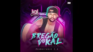 ✔BREGÃO DO KAL 2.0 🎶🎶🎶✔