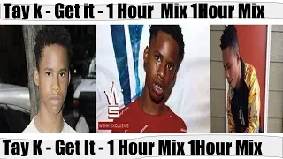 Tay K - Get It - 1 Hour Mix