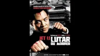 O mestre das Artes marciais - Lutar ou Morrer - Jet Li - Filme Completo e Dublado HD