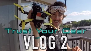 Trust Your Gear I Vlog I #FPVlife