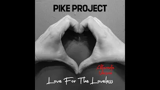Pike Project "Love For The Loveless" - The Original "One-Take" Version Music Video
