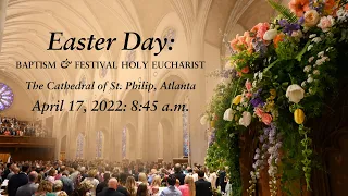 Holy Baptism and Festival Holy Eucharist on Easter Day (April 17, 2022: 8:45 a.m.)