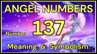 Angel Number 137 – Meaning and Symbolism 💕