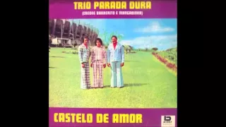 Trio Parada Dura - Atravessando Fronteiras (Castelo de Amor - 1975)