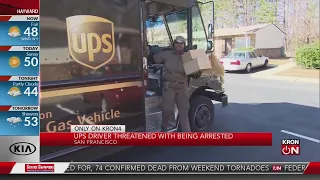 UPS driver threatened with being arrested in San Francisco