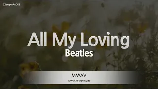 Beatles-All My Loving (Karaoke Version)