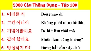 [Tập 100] - 5000 Câu Tiếng Hàn Thông Dụng | 실제로 자주 쓰는 한국어 문장들