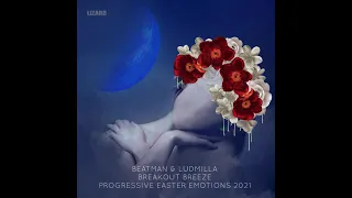 [PROGRESSIVE] Beatman & Ludmilla - Breakout Breeze - Progressive Easter Emotions 2021