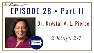 Come Follow Me : 2 Kings 2-7 -- Part 2 : Dr. Krystal Pierce