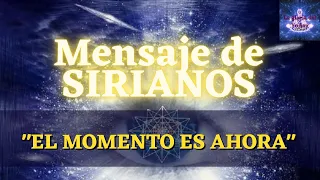 Mensaje SIRIANO: "Ahora es el Momento" | La gloria del Yo Soy