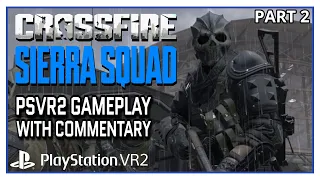 CROSSFIRE SIERRA SQUAD VR - PSVR2 GAMEPLAY WITH COMMENTARY - PART 2 - SOLO & CO-OP MODE PLAYED