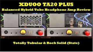 XDuoo TA20 Plus Hybrid Tube Headphone Amplifier Review - It's Good