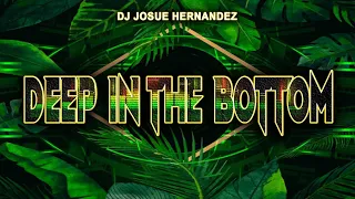 Deep In The Bottom Remix - Josue Hernández
