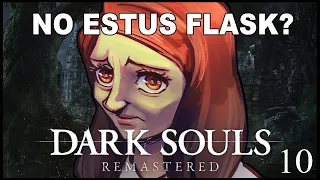 Dark Souls First Playthrough ~ Part 10 FINALE!