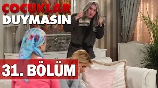 Çocuklar Duymasın 31. Bölüm