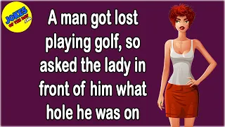 Funny Adult Joke: A man got lost playing golf, so asked the lady in front of him what hole he was on