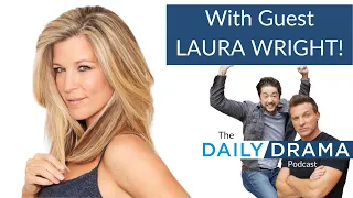 The Daily Drama Podcast With Steve Burton and Bradford Anderson. With Guest LAURA WRIGHT!