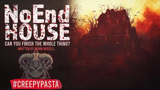 "NoEnd House" | Creepypasta Story Time | Scary Stories For Adults