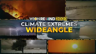 2023: Extreme weather events | WION Wideangle