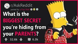 People Share Biggest SECRETS They're Hiding From Parents - r/AskReddit