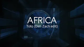 Toto - Africa (Dim Zach Edit)