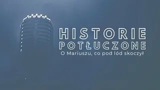 Historie potłuczone [#91] O Mariuszu, co pod lód skoczył