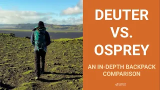 Deuter vs Osprey: An In Depth Backpack Comparison