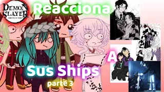 💘✨Kimetsu no Yaiba Reaccionan a sus ships✨💘 || Parte 3/?