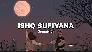 Ishq Sufiyana [Slowed and reverb] - Kamal Khan | Emran Hashmi | Vidya Balan | Serene lo-fi