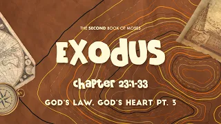 Exodus 23:1-33 | God's Law, God's Heart - Part 3