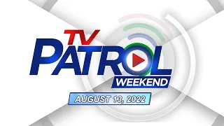 TV Patrol Weekend livestream | August 13, 2022 Full Episode Replay