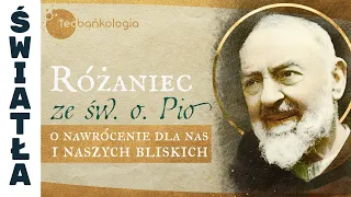 Różaniec Teobańkologia ze św. o. Pio o nawrócenie dla nas i naszych bliskich 15.02 Czwartek